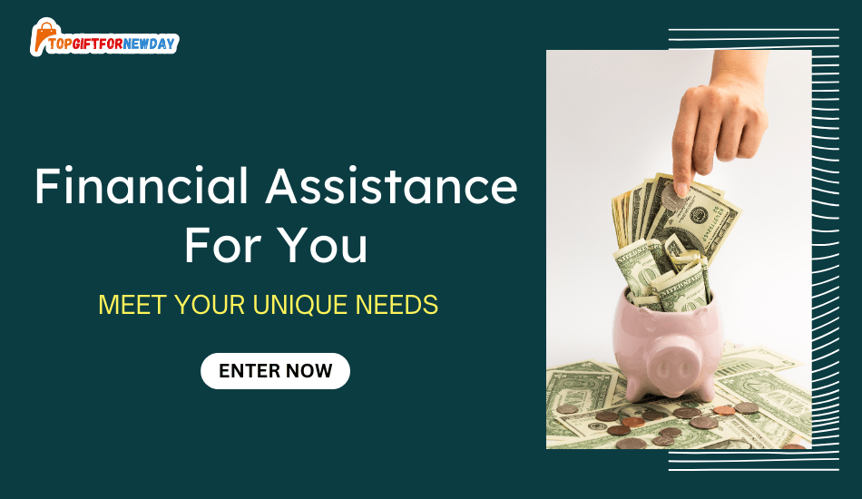 How to Enter Financial Assistance  For You