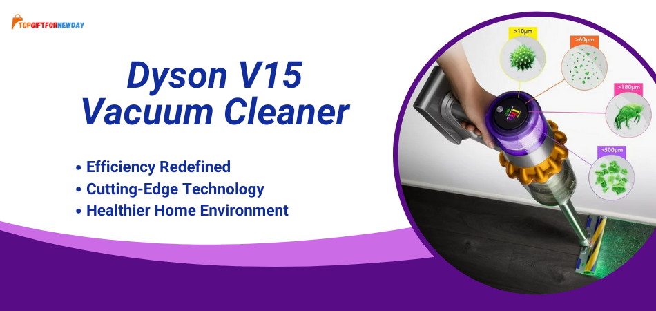 The Dyson V15 Vacuum Cleaner