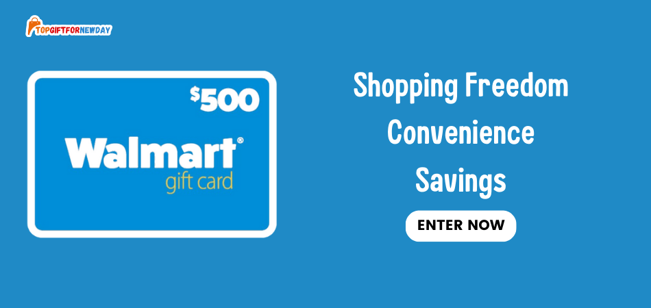 The $500 Walmart Gift Card and Its Value