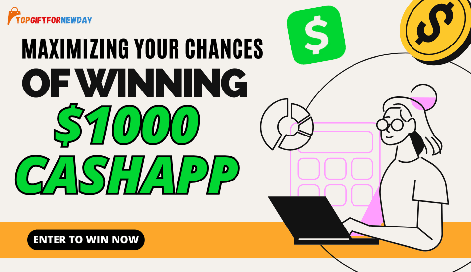 Tips for Maximizing Your Chances of Winning $1000 CashApp