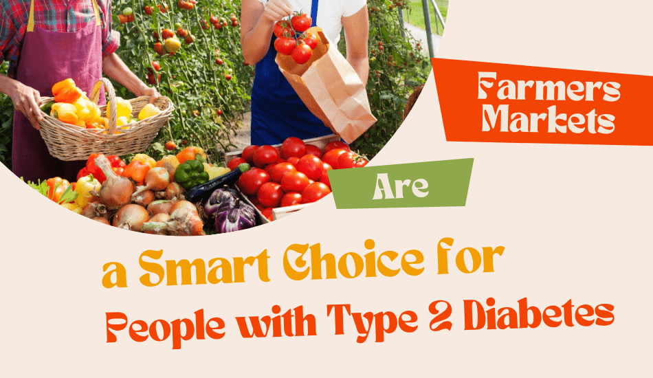 Why Farmers Markets Are a Smart Choice for People with Type 2 Diabetes