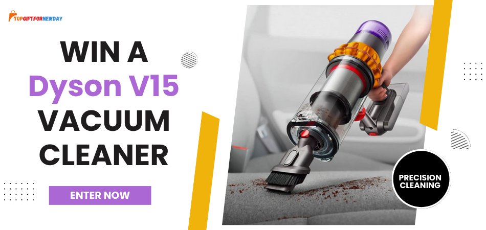 Win the State-of-the-Art Dyson V15 Vacuum Cleaner