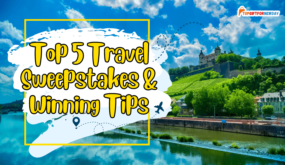 Top 5 Travel Sweepstakes & Winning Tips